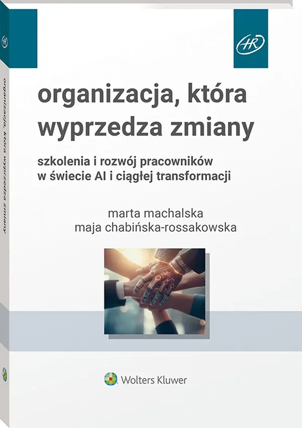 Okładka: Organizacja, która wyprzedza zmiany. Szkolenia i rozwój pracowników w świecie AI i ciągłej transformacji